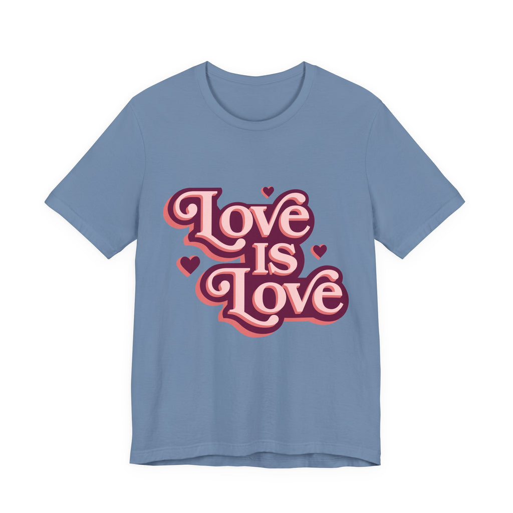 Love is Love Unisex Tee, LGBTQ Pride Shirt, Cute Graphic Tee, Casual Everyday T-Shirt, Gift for Friends