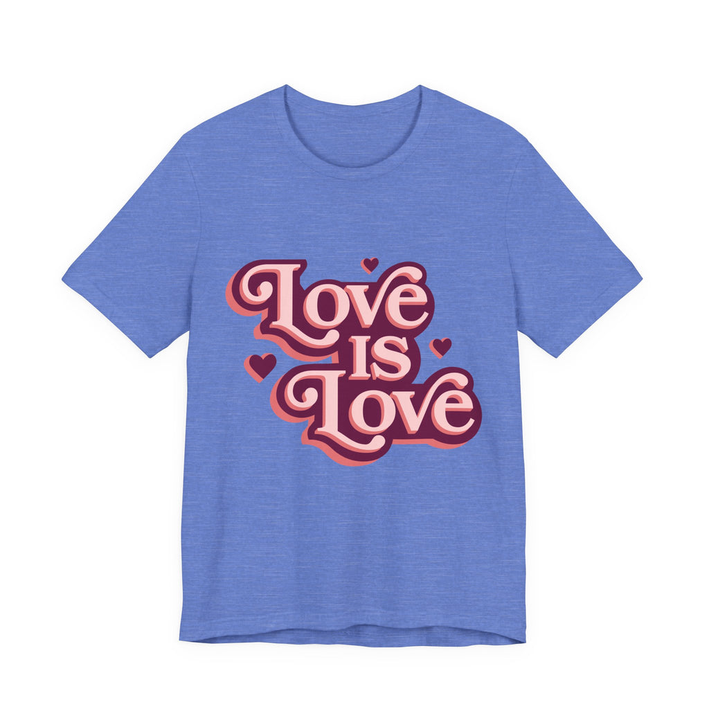Love is Love Unisex Tee, LGBTQ Pride Shirt, Cute Graphic Tee, Casual Everyday T-Shirt, Gift for Friends