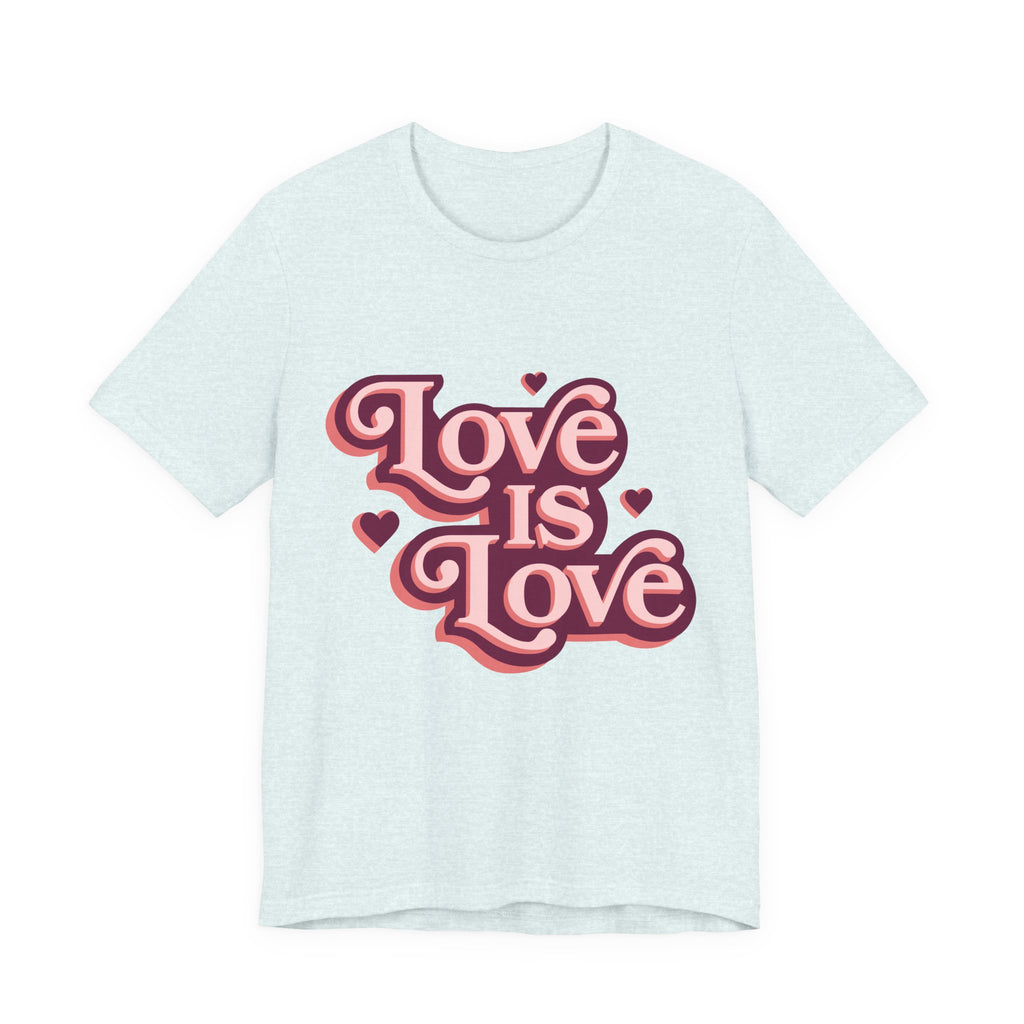 Love is Love Unisex Tee, LGBTQ Pride Shirt, Cute Graphic Tee, Casual Everyday T-Shirt, Gift for Friends